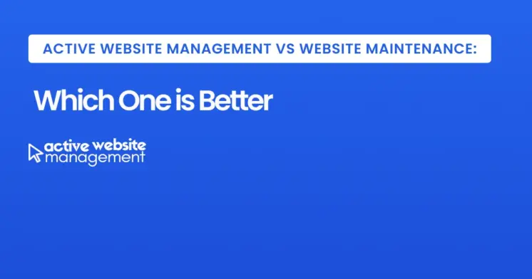 which one is better on Active Website Management vs Website Maintenance: Which One is Better Active Website Management vs Website Maintenance: Which One is Better